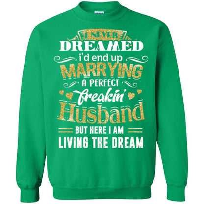 Wife T-shirt I Never Dreamed Marrying Perfect Freakin' Husband Irish Green