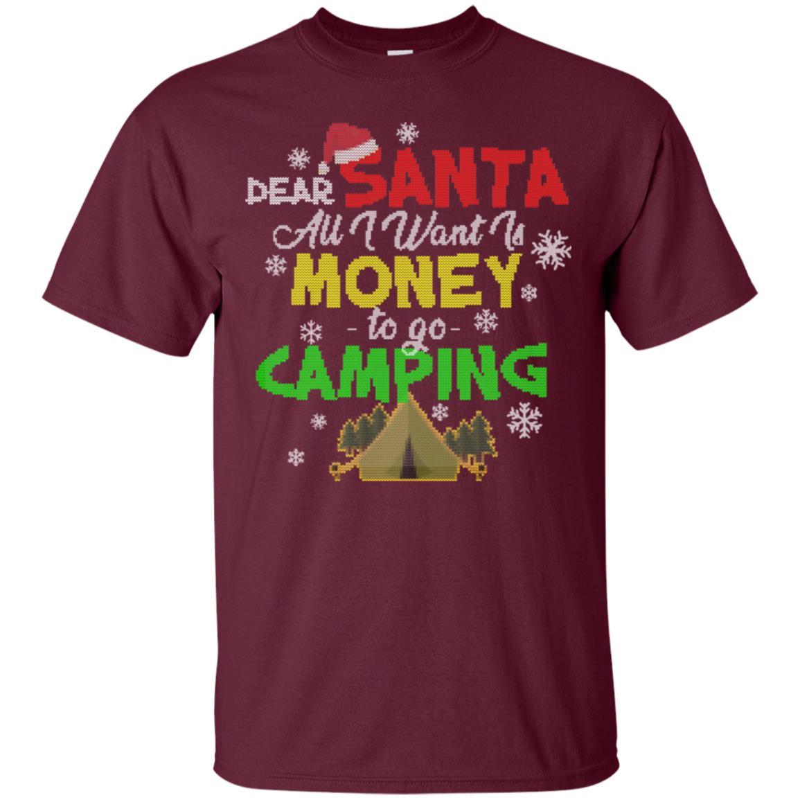 Dear Santa All I Want Is Money To Go Camping X-mas Idea Shirt For Camping Lovers Maroon