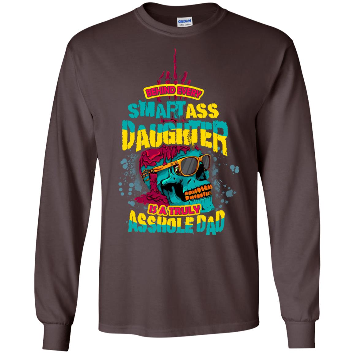 Behind Every Smart Daughter Is A Truly Dad Family Shirt Dark Chocolate