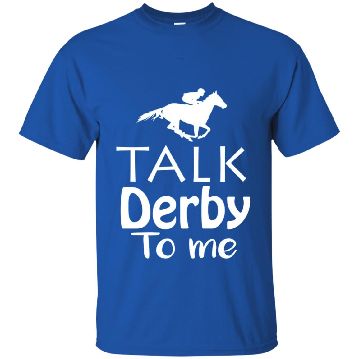 Talk Derby To Me Funny Derby Horse Racing Festival T-shirt Royal