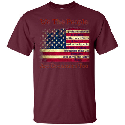Americans We Are People Are Dreamers Too T-shirt Maroon
