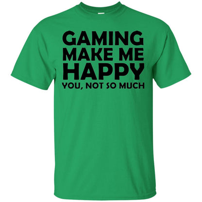 Gaming T-shirt Gaming Makes Me Happy You Not So Much Irish Green
