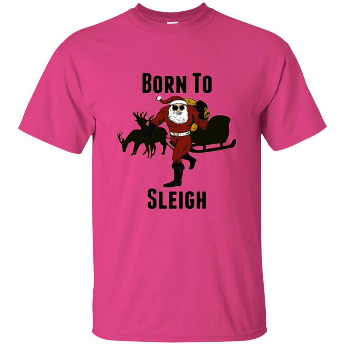 Christmas T-shirt Born To Sleigh T-shirt Heliconia