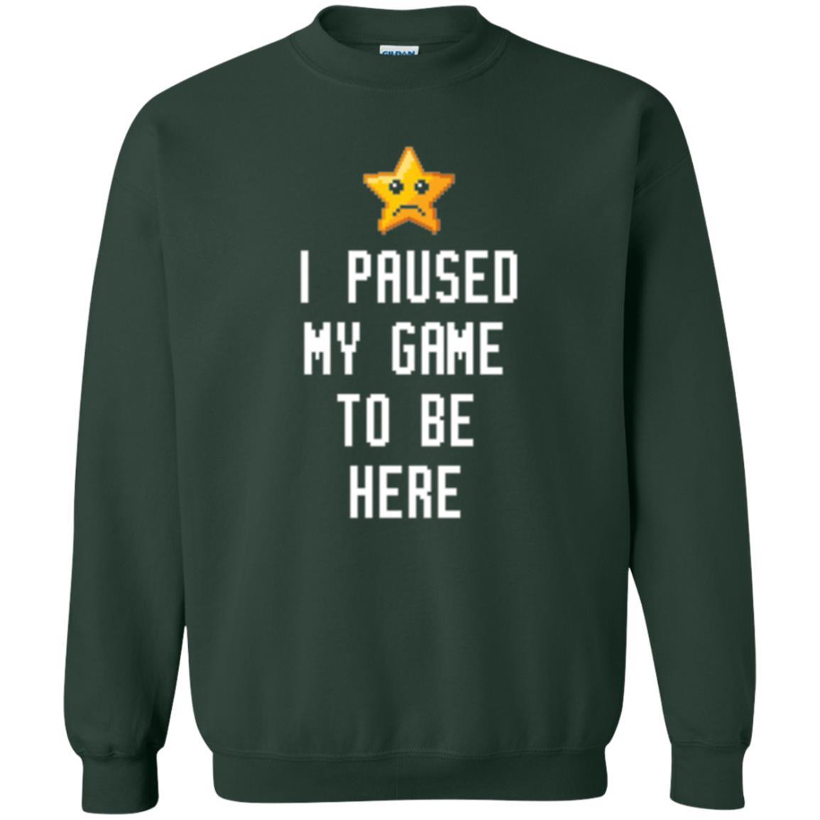Gamer T-shirt I Paused My Game To Be Here Forest Green