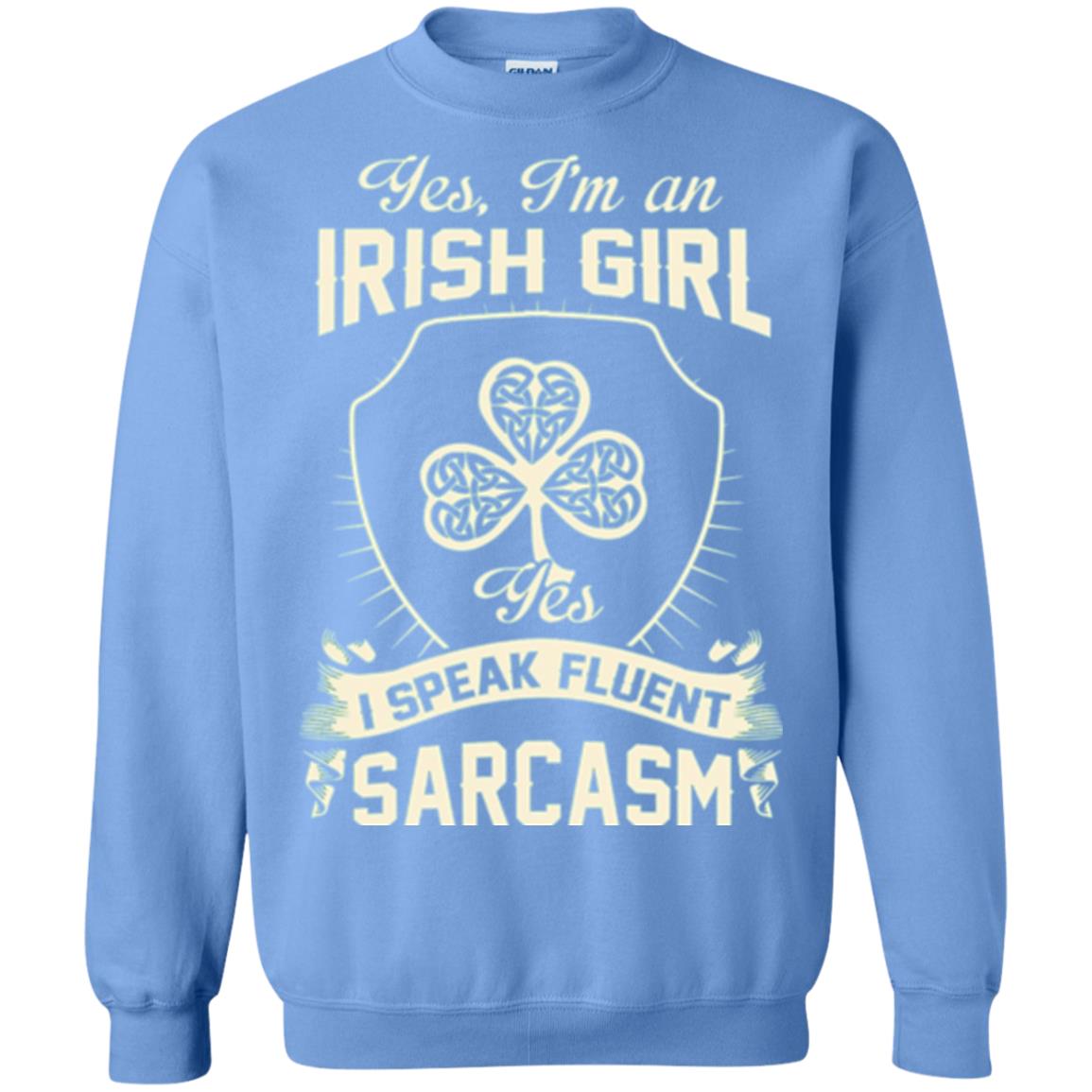 St Patricks Day T-shirt I_m An Irish Girl I Speak Fluent Sarcasm Carolina Blue
