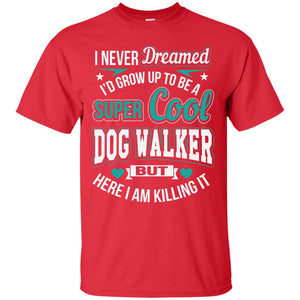 Funny Dog Walker T-shirt Super Cool Dog Walker