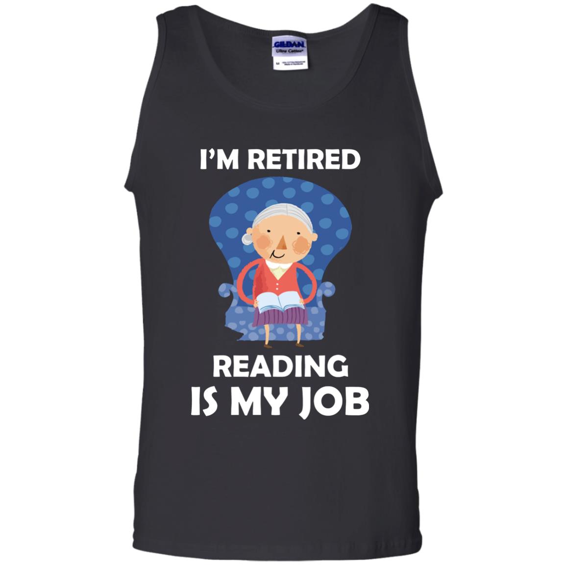 I_m Retired Reading Is My Job Retirement Shirt For Womens Love ReadingG220 Gildan 100% Cotton Tank Top