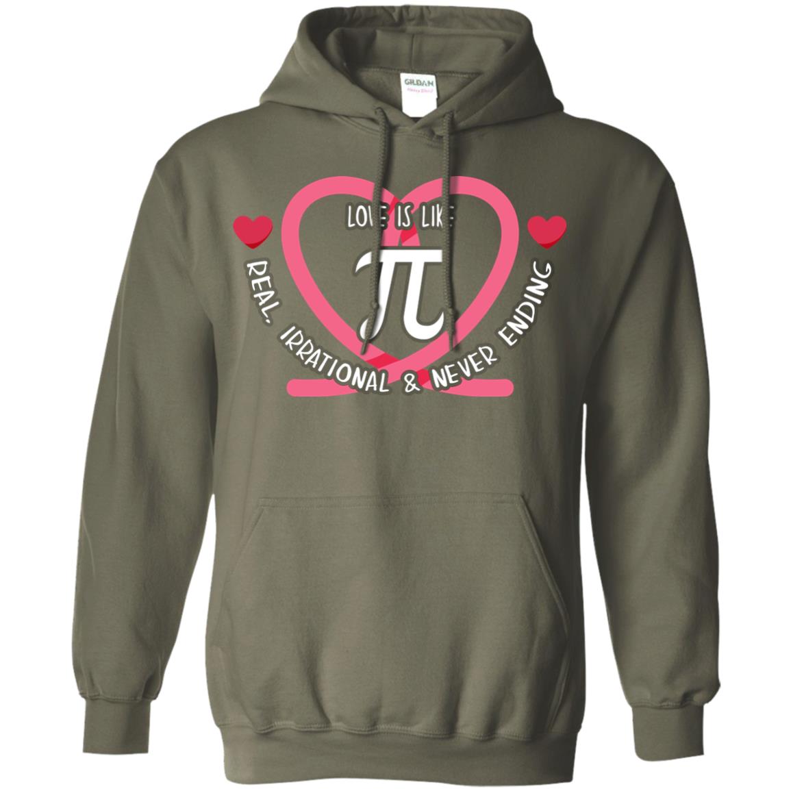 Pi Day T-shirt Love Is Like Pi Real Irrational And Never Ending Military Green