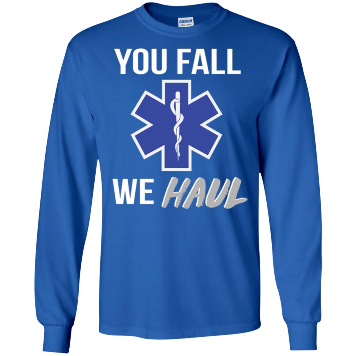 Funny Ems T-shirt You Fall We Haul Royal