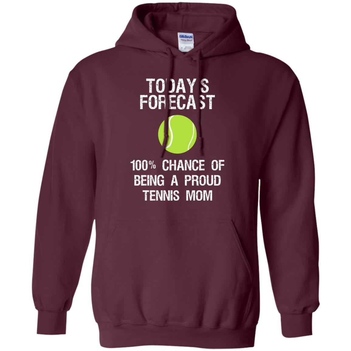 Tennis Mom Shirt Today Forecast Chance Of Being A Proud Tennis Mom Maroon