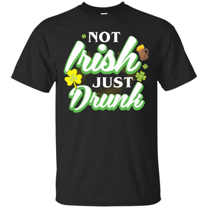 St. Patrick's Day T-shirt Not Irish Just Drunk Black