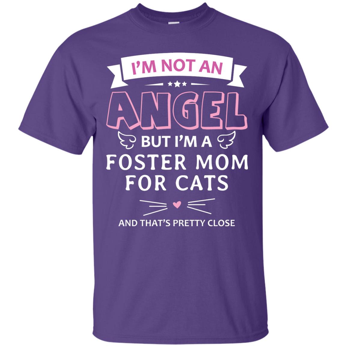 I_m Not An Angle But I_m A Foster Mom For Cats And That_s Pretty Close Shirt Purple