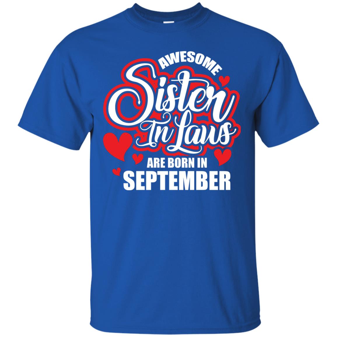 September T-shirt Awesome Sister In Laws Are Born In September Royal