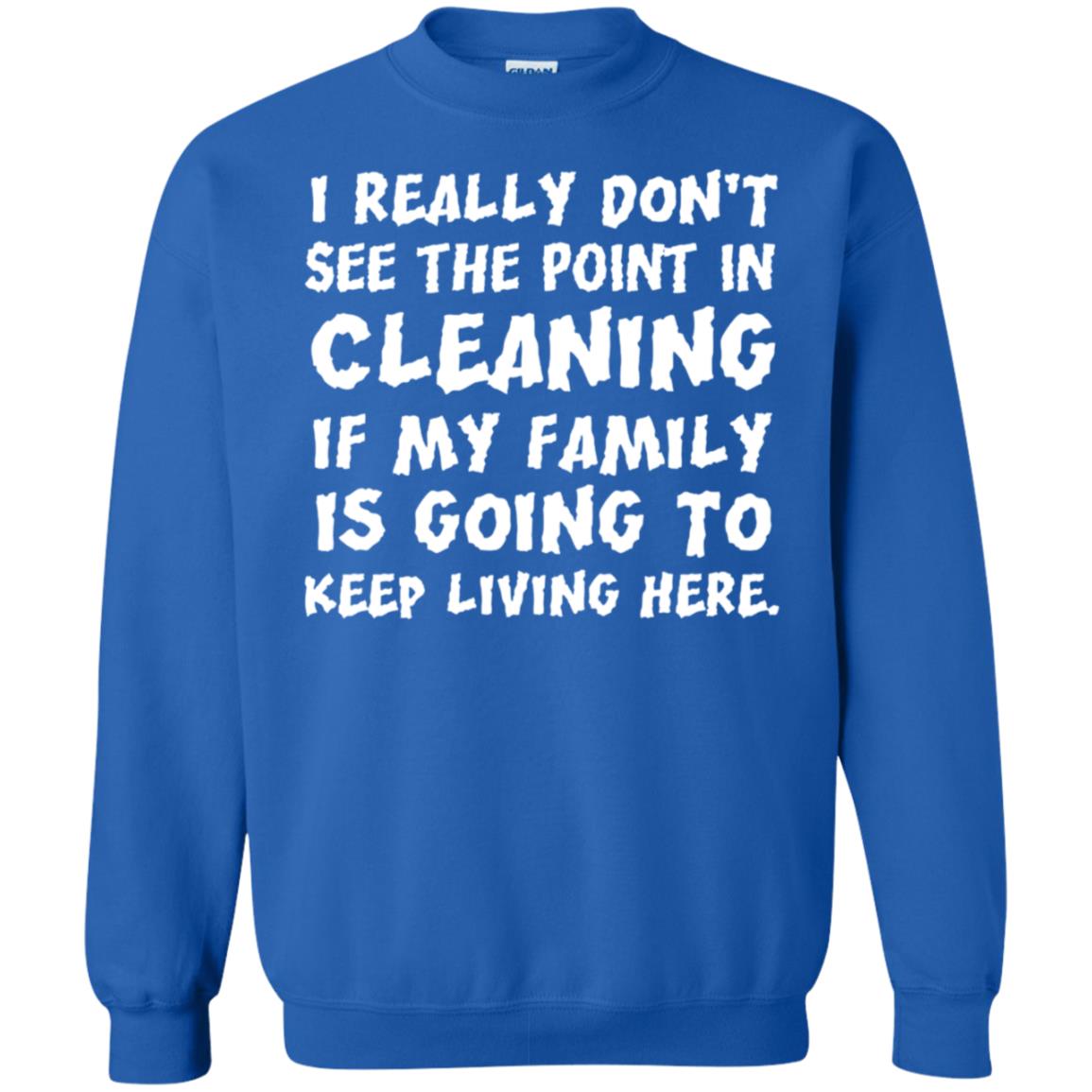 I Really Don't See The Point In Cleaning Shirt Royal