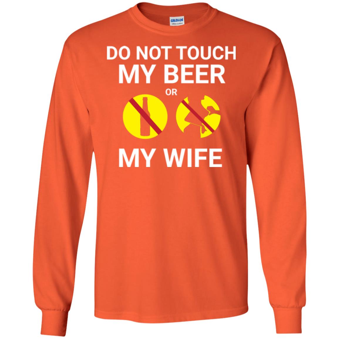 Husband T-shirt Do Not Touch My Beer Or My Wife Orange