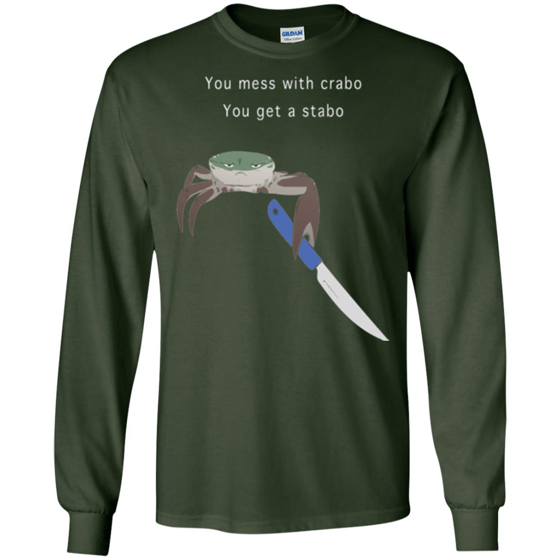 Funny Crab T-shirt You Mess With Crabo You Get A Stabo Forest Green