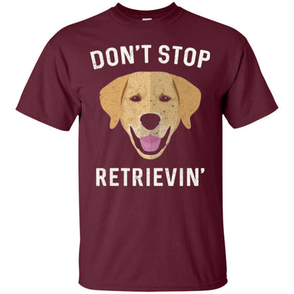 Dog Lovers T-shirt Don_t Stop Retrieving Maroon