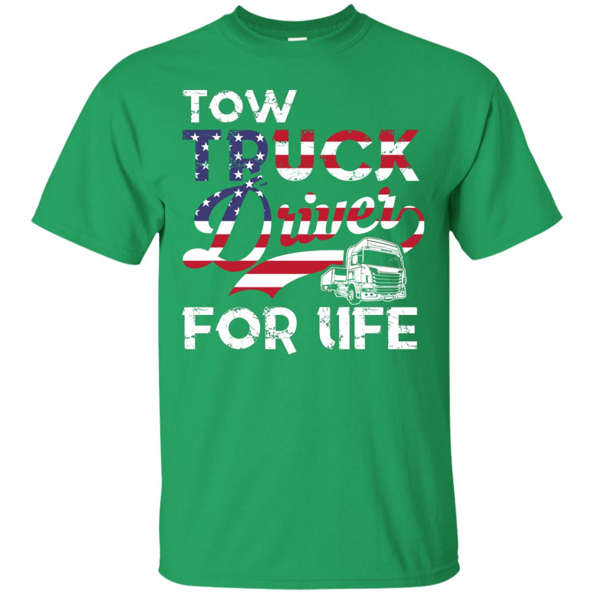 Tow Truck Driver For Life Awesome T-shirt For Trucker Irish Green