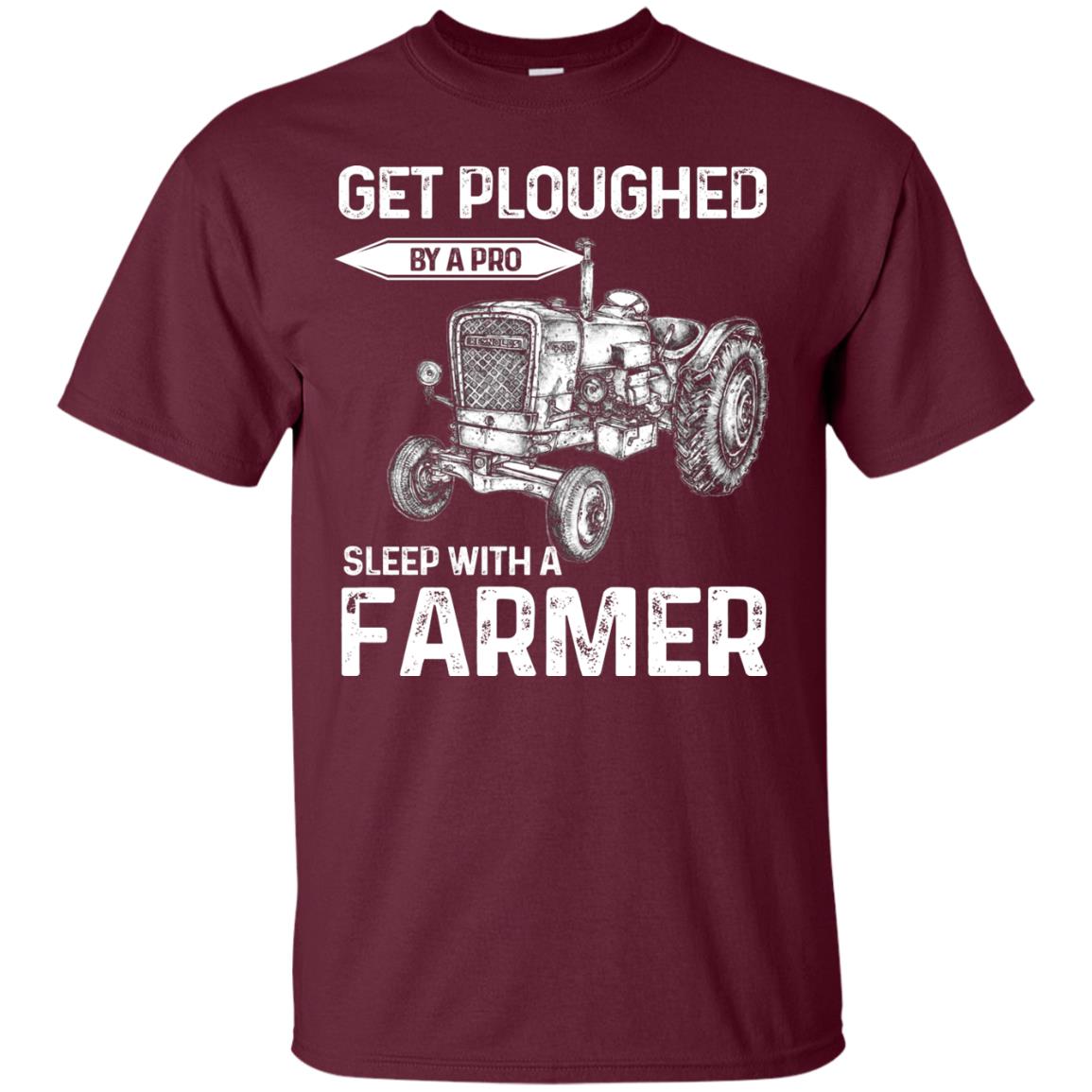 Get Ploughed By A Pro Sleep With A Farmer Shirt Maroon