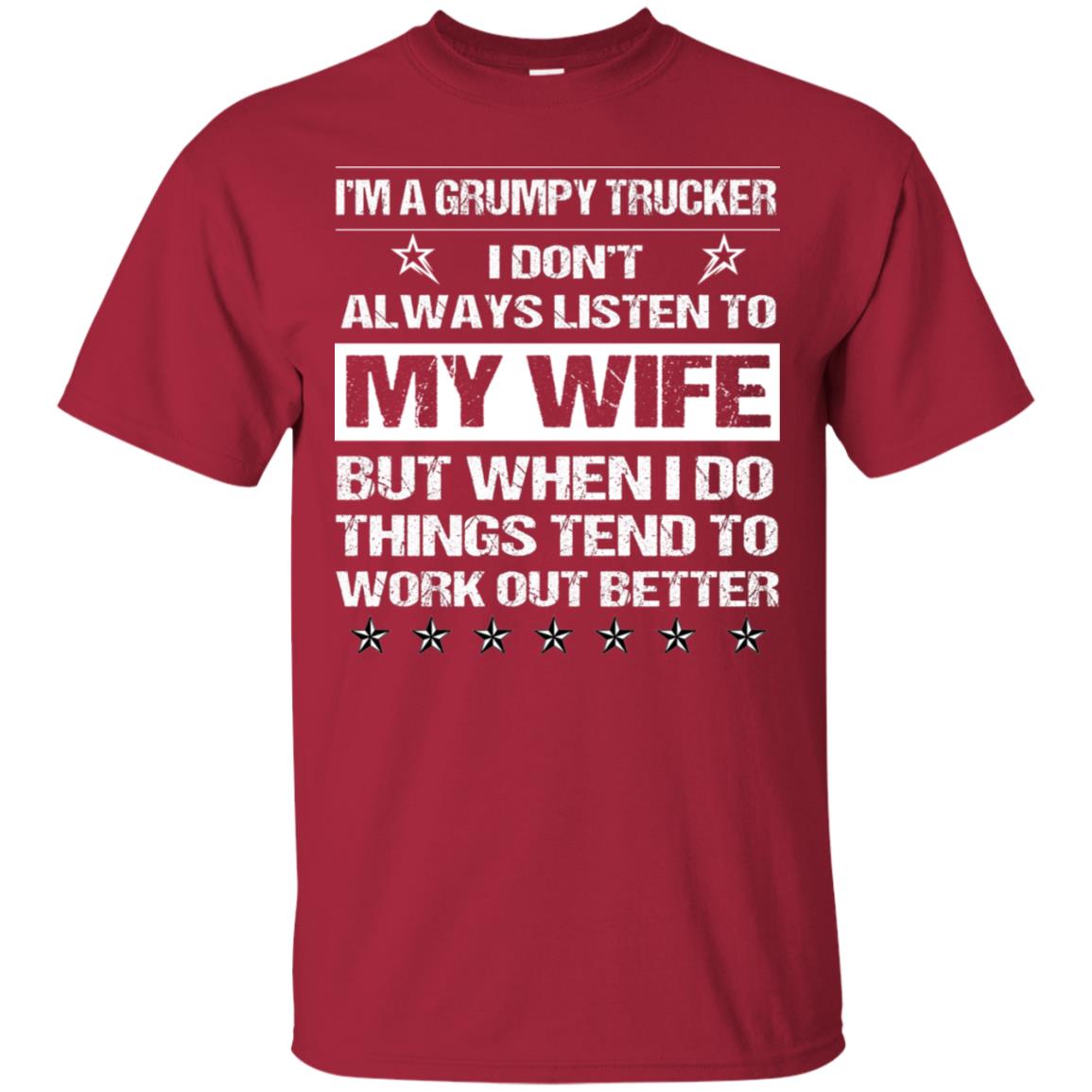 Im A Grumpy Trucker I Dont Always Listen To My Wife Shirt Cardinal