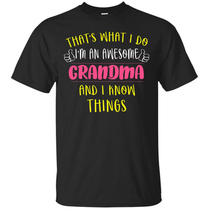 That's What I Do I'm An Awesome Grandma And I Know Things Grandma Shirt Black