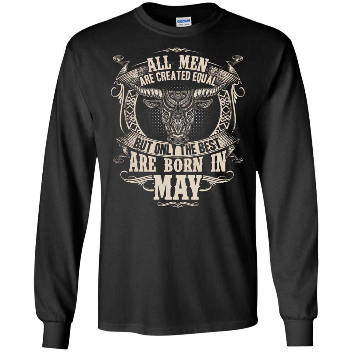 All Men Are Created Equal, But Only The Best Are Born In May T-shirt Black