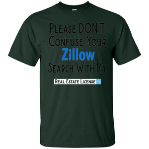 Realtor T-shirt Please Don_t Confuse Your Zillow