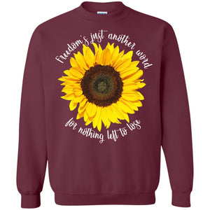 Freedom's Just Another Word For Nothing Left To Lose ShirtG180 Gildan Crewneck Pullover Sweatshirt 8 oz.