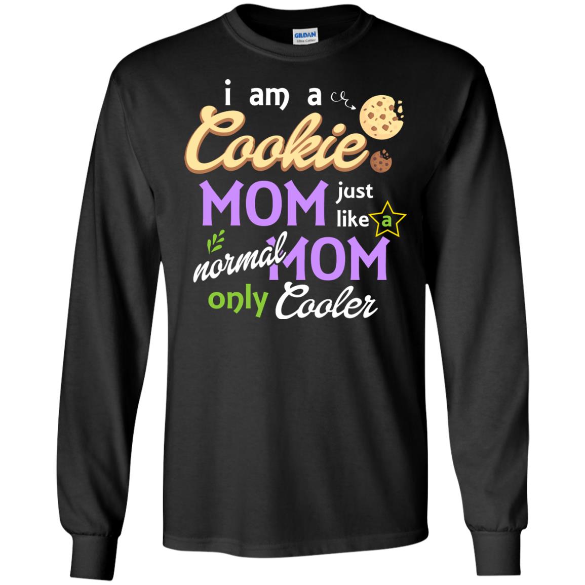 Mommy T-shirt I Am A Cookie Mom Just Like A Normal Mom Only Cooler Black