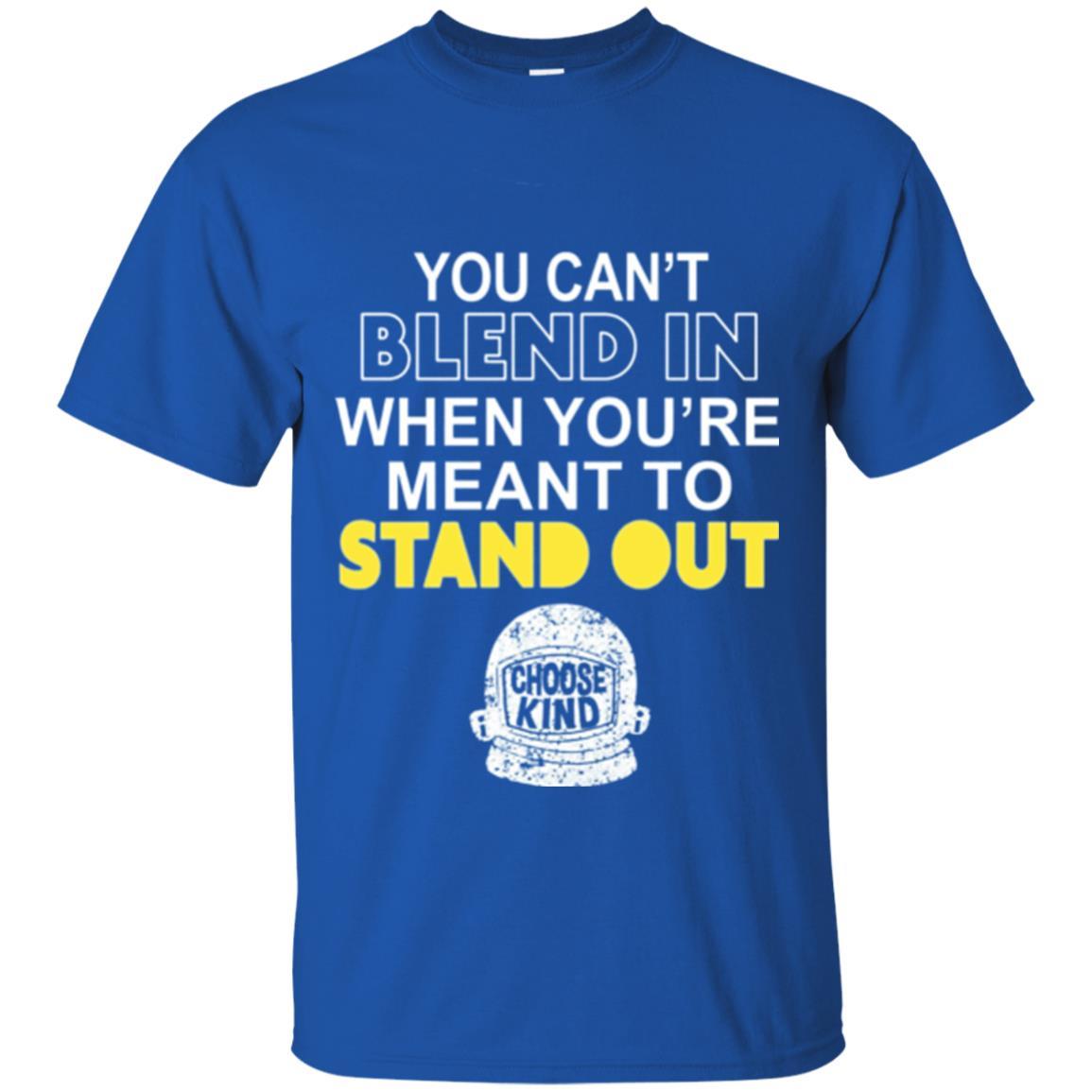 Anti Bullying T-shirt You Can't Blend In When You're Meant To Stand Out Royal