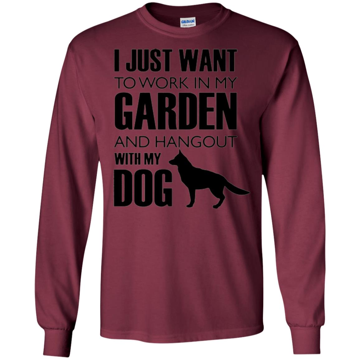 Dog Lovers T-shirt I Just Work In My Garden And Hangout With My Dog Maroon