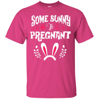 Some Bunny Is Pregnant Best Shirt For Pregnancy On Easter Day Heliconia