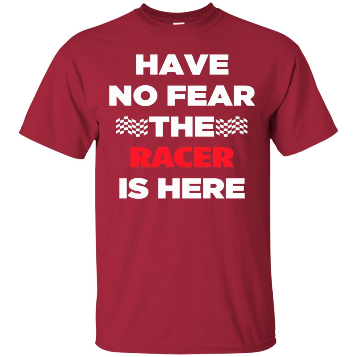 Racing Lover T-shirt Have No Fear The Racer Is Here Cardinal