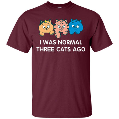 Cat Lover T-shirt I Was Normal Three Cats Ago Maroon