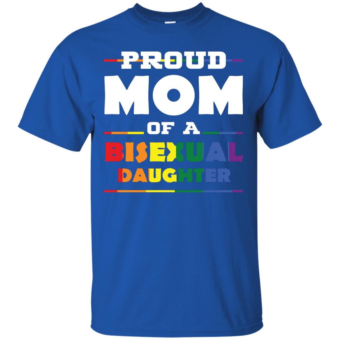 Proud Mom Of A Bisexual Daughter Mom Supports Bisexual Pride 2018 Shirt Royal