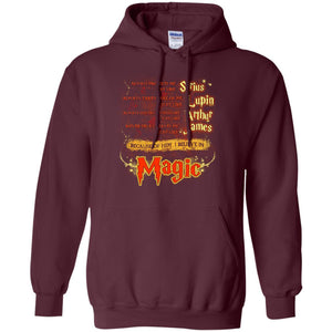 Always Protects Me Just Like Sirius Because Of Him I Believe In Magic Potterhead's Dad Harry Potter ShirtG185 Gildan Pullover Hoodie 8 oz.