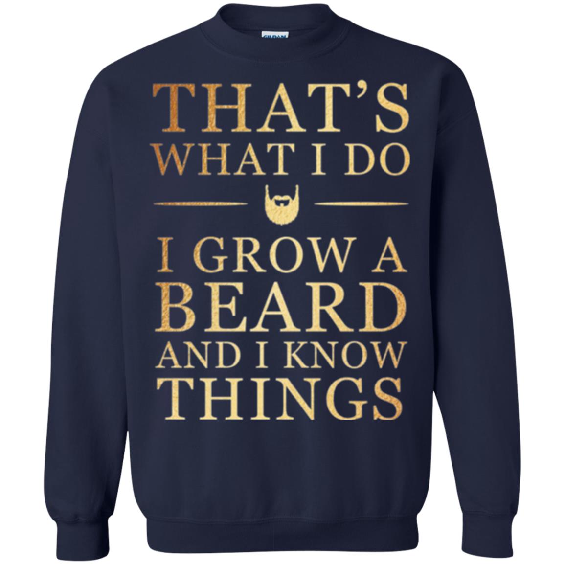Beard T-shirt That_s What I Do I Grow A Beard And I Know Things Navy
