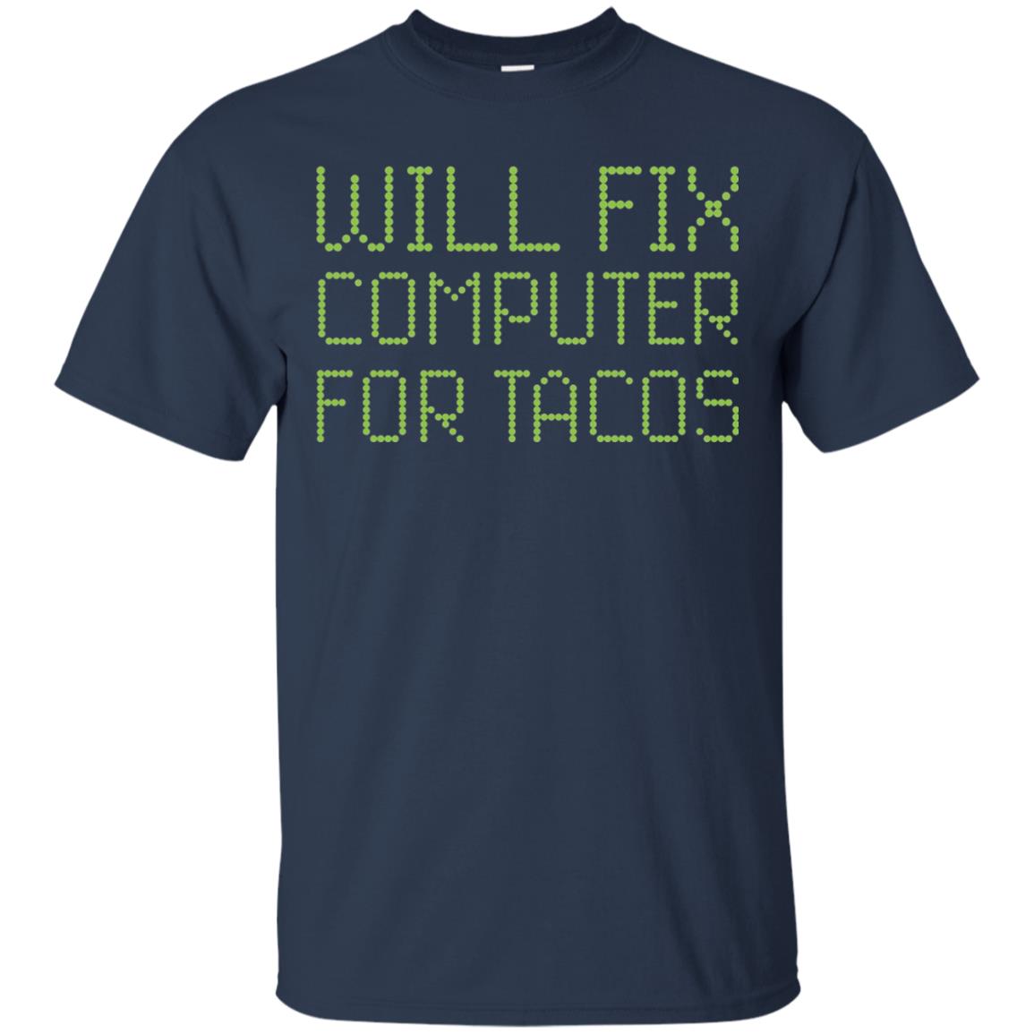 I Will Fix Computer For Tacos Funny Geek Nerd T-shirt Navy