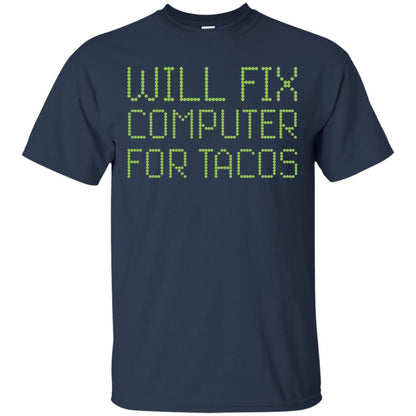 I Will Fix Computer For Tacos Funny Geek Nerd T-shirt Navy