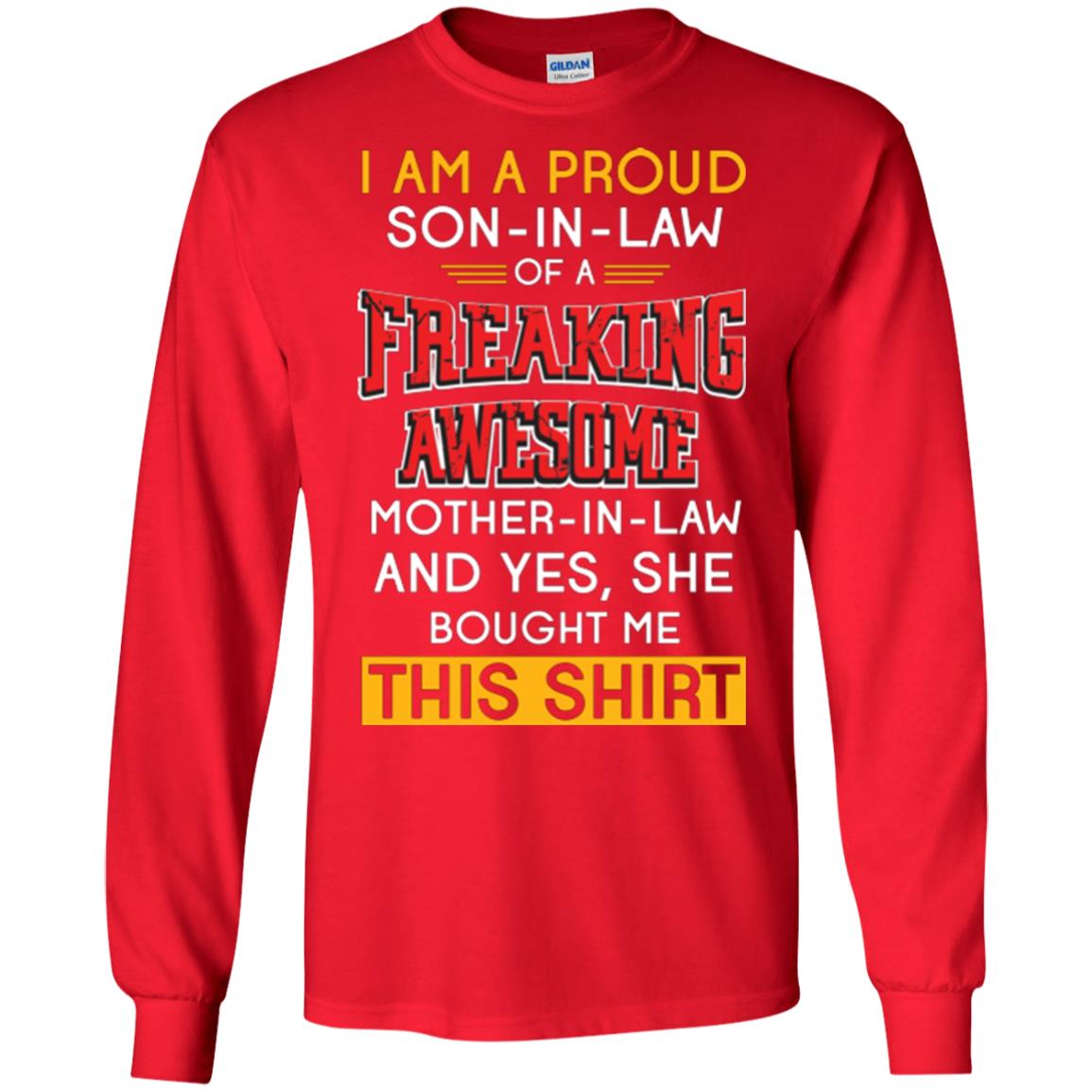 Mommy T-shirt I Am A Proud Son In Law Of A Freaking Awesome Mother -in-law And Yes She Bought Me This Shirt Red
