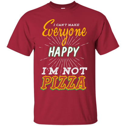 I Can't Make Everyone Happy I'm Not Pizza Best Quote Shirt Cardinal