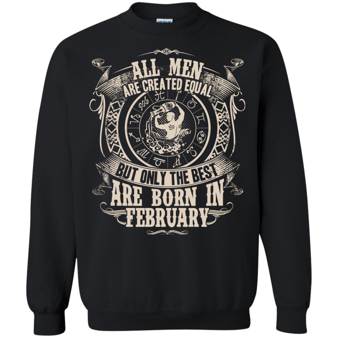All Men Are Created Equal, But Only The Best Are Born In February T-shirt Black