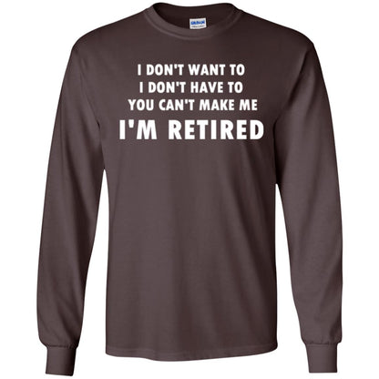 You Can't Make Me I'm Retired Retirement Funny T-shirt Dark Chocolate