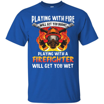 Playing With A Firefighter Will Get You Wet Funny Firefighter T-shirt Royal