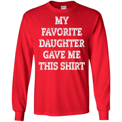 Daddy T-shirt My Favorite Daughter Gave Me This Shirt Red
