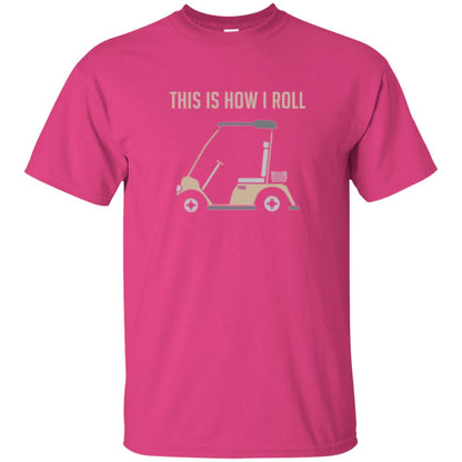 Funny Golfers T-shirt This Is How I Roll Golf Cart Heliconia