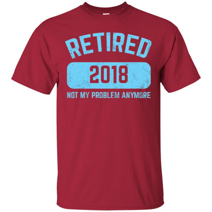 Funny Retirement Party Shirt Not My Problem Anymore 2018 Cardinal