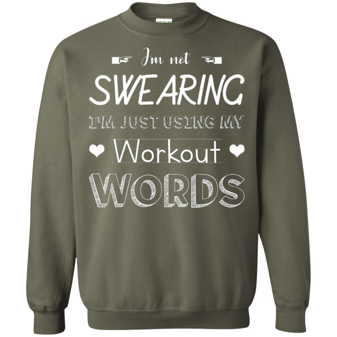 Im Not Swearing Im Just Using My Workout Words Shirt Military Green