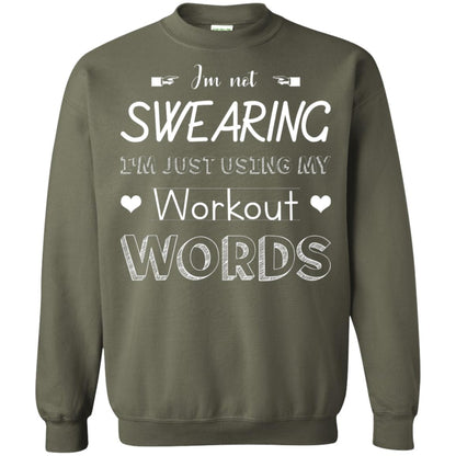 Im Not Swearing Im Just Using My Workout Words Shirt Military Green