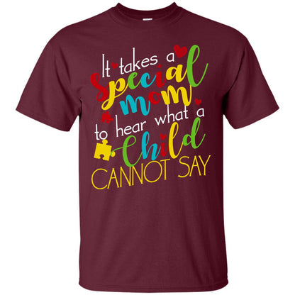 It Takes A Special Mom To Hear What A Child Cannot Say Autism Mom Shirt Maroon